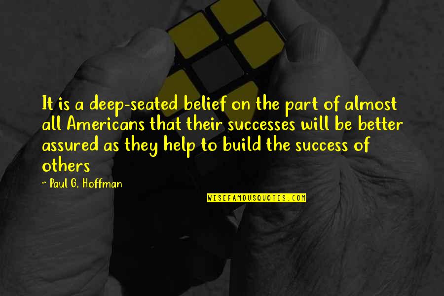 Pulchritude Etymology Quotes By Paul G. Hoffman: It is a deep-seated belief on the part Pulchritude Etymology Quotes By Paul G. Hoffman: It is a deep-seated belief on the part