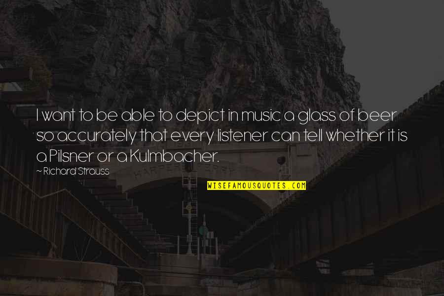 Pulchritude Origin Quotes By Richard Strauss: I want to be able to depict in Pulchritude Origin Quotes By Richard Strauss: I want to be able to depict in