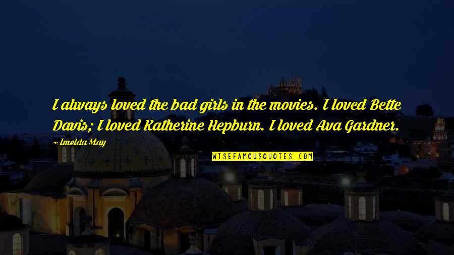 Pulchrum Sunset Quotes By Imelda May: I always loved the bad girls in the