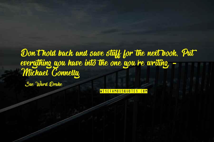 Pulchrum Sunset Quotes By Sue Ward Drake: Don't hold back and save stuff for the