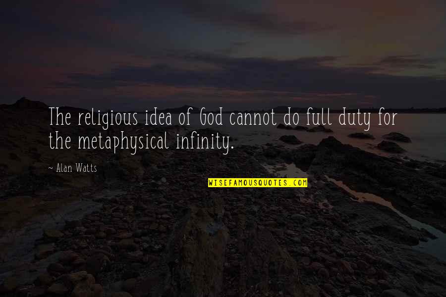 Pulcinella East Quotes By Alan Watts: The religious idea of God cannot do full