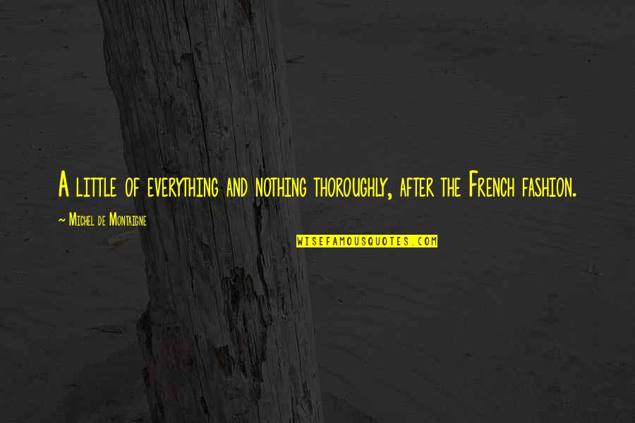 Puleeze Crossword Quotes By Michel De Montaigne: A little of everything and nothing thoroughly, after