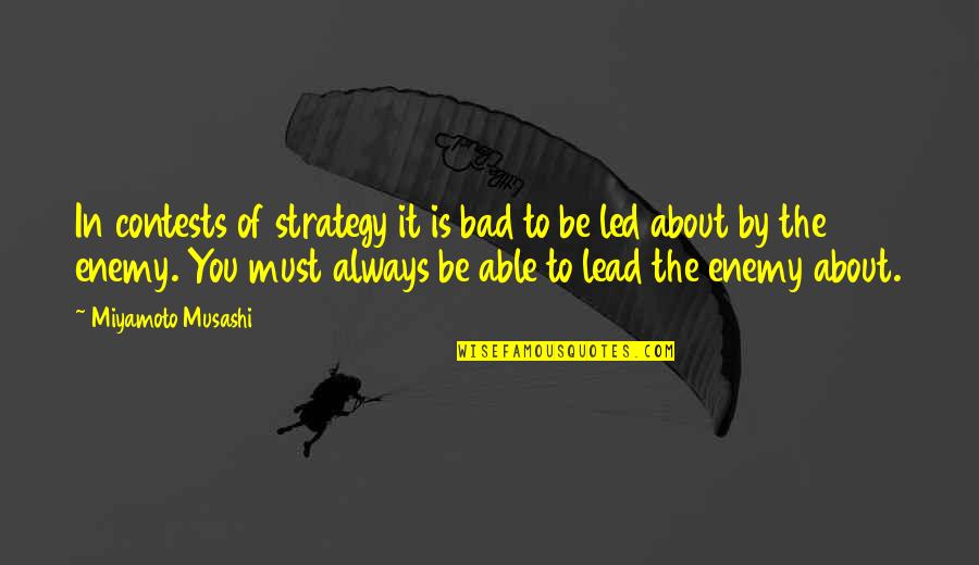 Pulehu Quotes By Miyamoto Musashi: In contests of strategy it is bad to Pulehu Quotes By Miyamoto Musashi: In contests of strategy it is bad to