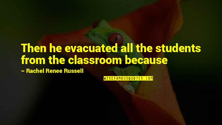 Puleio Towing Quotes By Rachel Renee Russell: Then he evacuated all the students from the Puleio Towing Quotes By Rachel Renee Russell: Then he evacuated all the students from the