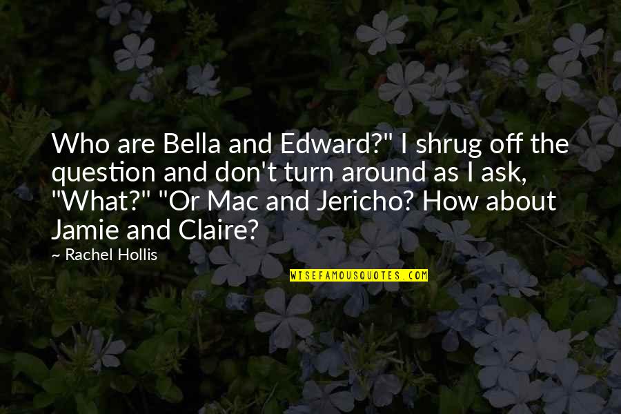 Puleios Towing Quotes By Rachel Hollis: Who are Bella and Edward?" I shrug off