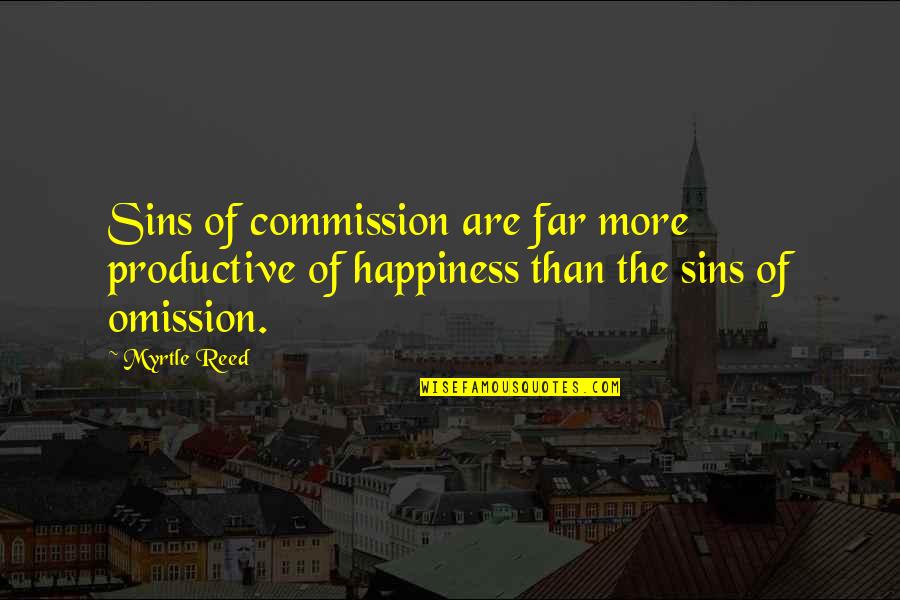 Pules Quotes By Myrtle Reed: Sins of commission are far more productive of