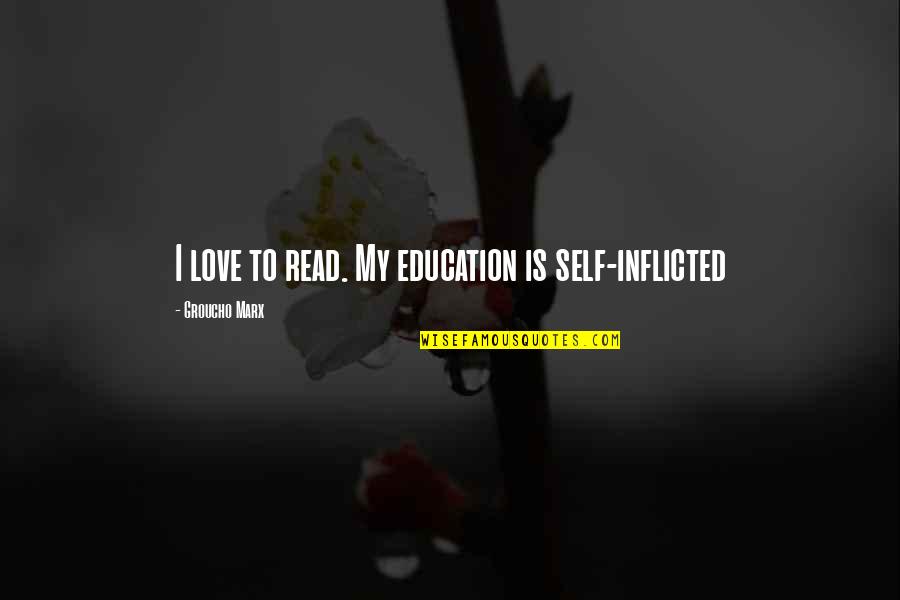 Pulgas Y Quotes By Groucho Marx: I love to read. My education is self-inflicted Pulgas Y Quotes By Groucho Marx: I love to read. My education is self-inflicted