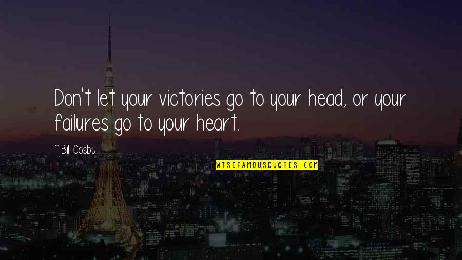 Pulihora Quotes By Bill Cosby: Don't let your victories go to your head,