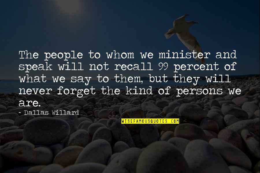 Pulitzer Prize Winner Quotes By Dallas Willard: The people to whom we minister and speak