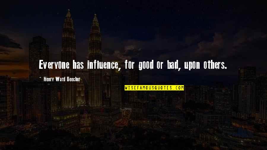 Pulitzer Prize Winner Quotes By Henry Ward Beecher: Everyone has influence, for good or bad, upon