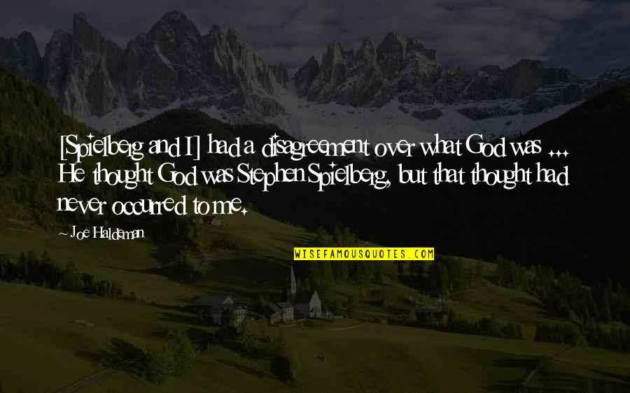 Pulitzer Prize Winner Quotes By Joe Haldeman: [Spielberg and I] had a disagreement over what