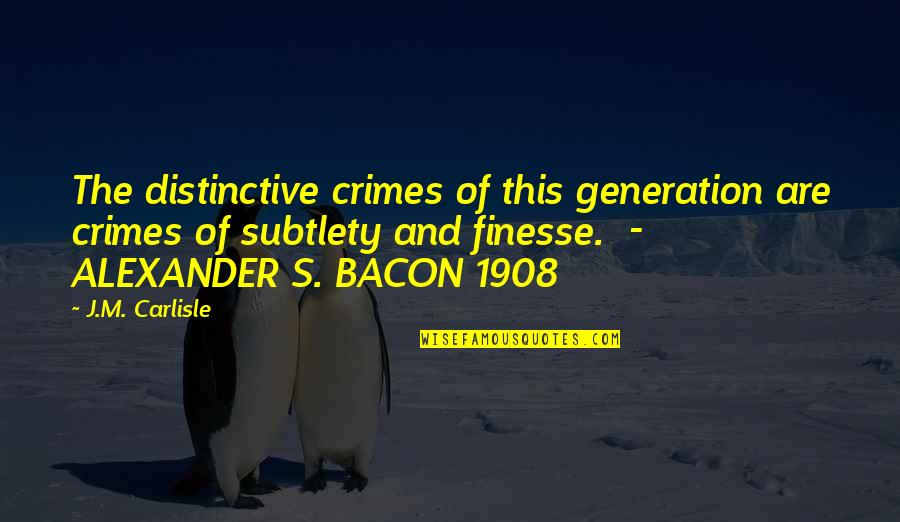 Pulitzer Quotes By J.M. Carlisle: The distinctive crimes of this generation are crimes Pulitzer Quotes By J.M. Carlisle: The distinctive crimes of this generation are crimes