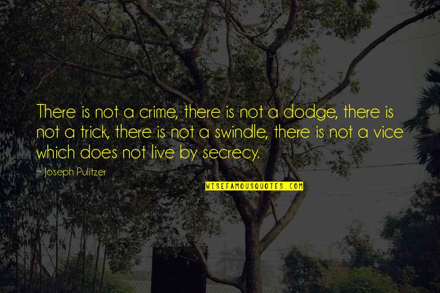 Pulitzer Quotes By Joseph Pulitzer: There is not a crime, there is not Pulitzer Quotes By Joseph Pulitzer: There is not a crime, there is not
