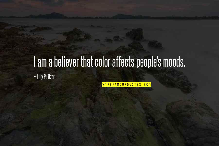 Pulitzer Quotes By Lilly Pulitzer: I am a believer that color affects people's Pulitzer Quotes By Lilly Pulitzer: I am a believer that color affects people's