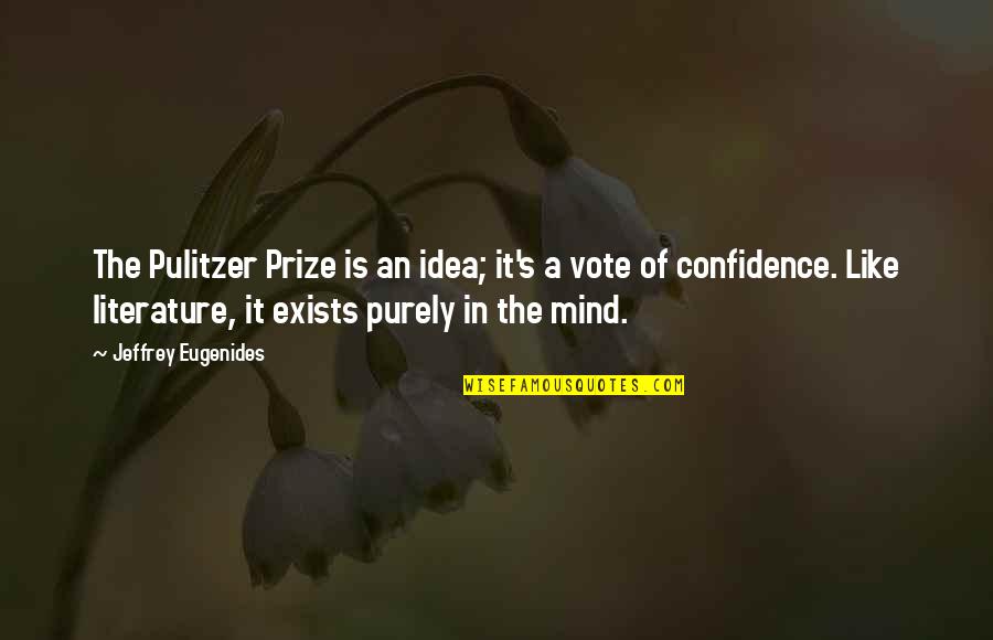 Pulitzer's Quotes By Jeffrey Eugenides: The Pulitzer Prize is an idea; it's a Pulitzer's Quotes By Jeffrey Eugenides: The Pulitzer Prize is an idea; it's a