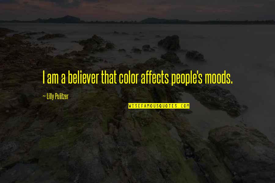 Pulitzer's Quotes By Lilly Pulitzer: I am a believer that color affects people's Pulitzer's Quotes By Lilly Pulitzer: I am a believer that color affects people's