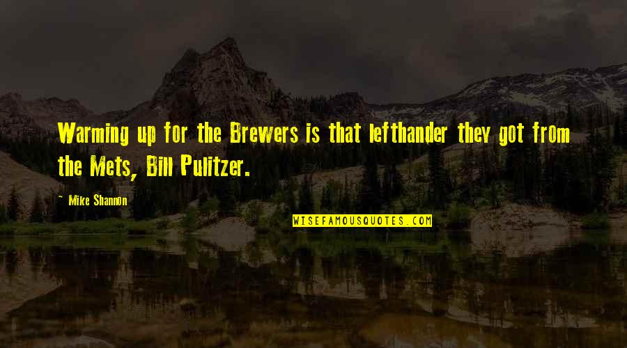 Pulitzer's Quotes By Mike Shannon: Warming up for the Brewers is that lefthander