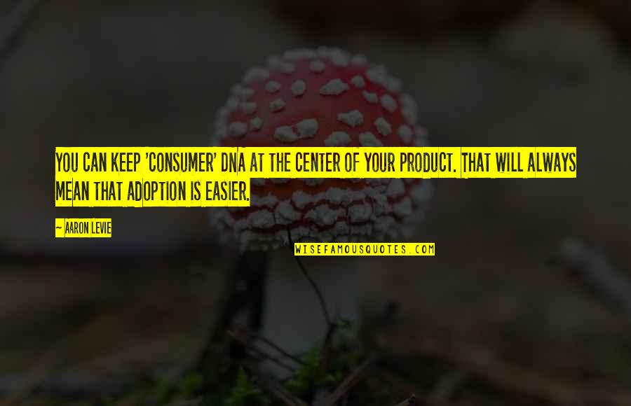 Pull A Muscle Quotes By Aaron Levie: You can keep 'consumer' DNA at the center Pull A Muscle Quotes By Aaron Levie: You can keep 'consumer' DNA at the center