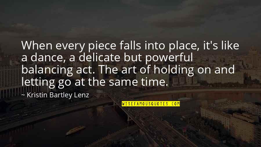 Pull A Muscle Quotes By Kristin Bartley Lenz: When every piece falls into place, it's like Pull A Muscle Quotes By Kristin Bartley Lenz: When every piece falls into place, it's like