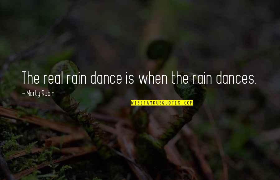 Pull A Thread Here Quotes By Marty Rubin: The real rain dance is when the rain