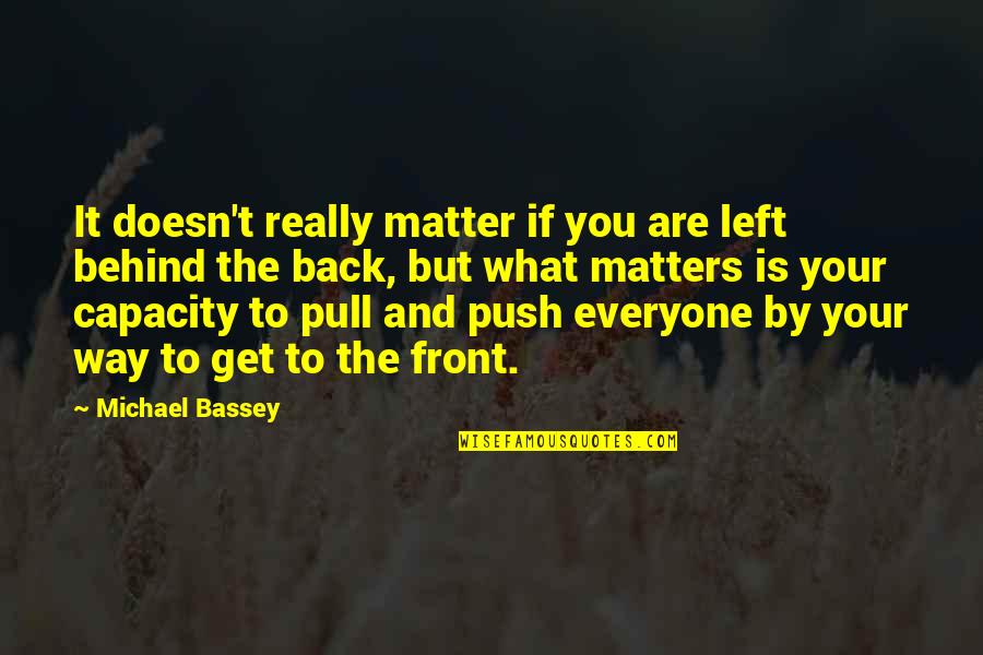 Pull And Push Quotes By Michael Bassey: It doesn't really matter if you are left