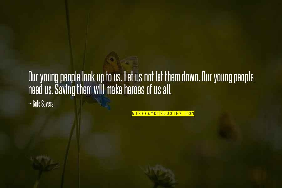 Pull Out Bed Quotes By Gale Sayers: Our young people look up to us. Let Pull Out Bed Quotes By Gale Sayers: Our young people look up to us. Let