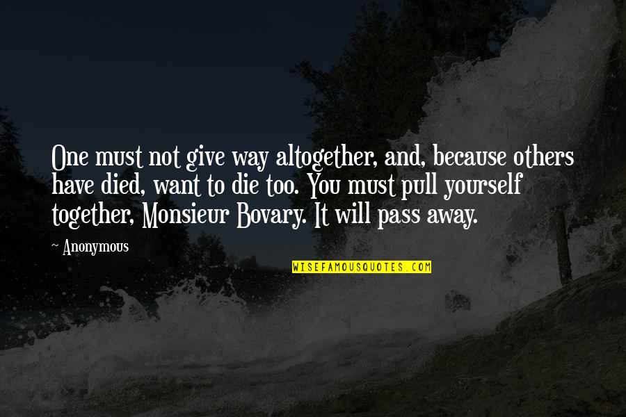 Pull Together Quotes By Anonymous: One must not give way altogether, and, because Pull Together Quotes By Anonymous: One must not give way altogether, and, because