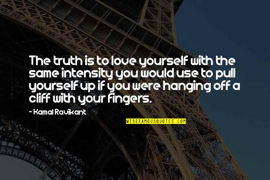 Pull Up Quotes By Kamal Ravikant: The truth is to love yourself with the