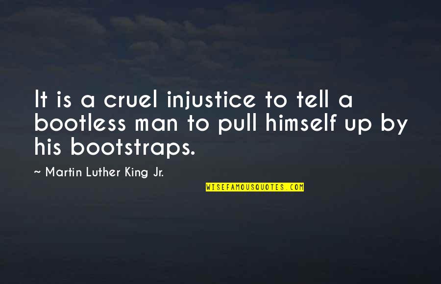 Pull Up Quotes By Martin Luther King Jr.: It is a cruel injustice to tell a