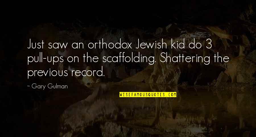 Pull Ups Quotes By Gary Gulman: Just saw an orthodox Jewish kid do 3 Pull Ups Quotes By Gary Gulman: Just saw an orthodox Jewish kid do 3