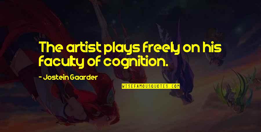 Pull Ups Quotes By Jostein Gaarder: The artist plays freely on his faculty of Pull Ups Quotes By Jostein Gaarder: The artist plays freely on his faculty of