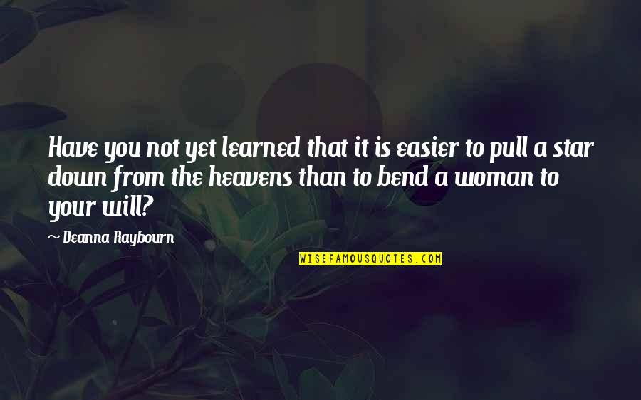 Pull You Down Quotes By Deanna Raybourn: Have you not yet learned that it is Pull You Down Quotes By Deanna Raybourn: Have you not yet learned that it is