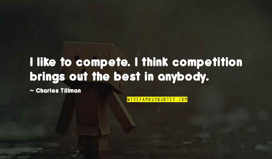 Pullano And Company Quotes By Charles Tillman: I like to compete. I think competition brings