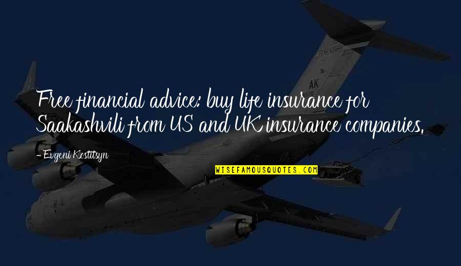 Pullar Arena Quotes By Evgeni Kostitsyn: Free financial advice: buy life insurance for Saakashvili Pullar Arena Quotes By Evgeni Kostitsyn: Free financial advice: buy life insurance for Saakashvili