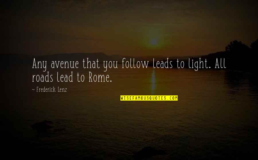 Pullara Concrete Quotes By Frederick Lenz: Any avenue that you follow leads to light. Pullara Concrete Quotes By Frederick Lenz: Any avenue that you follow leads to light.