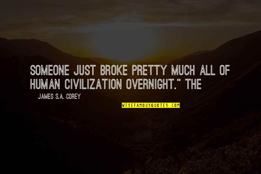 Pullaria Quotes By James S.A. Corey: Someone just broke pretty much all of human Pullaria Quotes By James S.A. Corey: Someone just broke pretty much all of human
