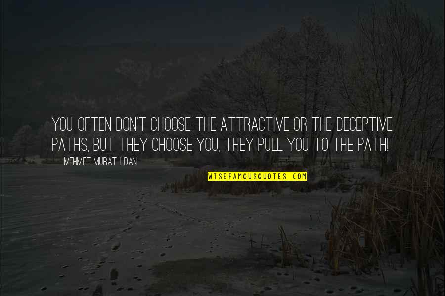 Pull'd Quotes By Mehmet Murat Ildan: You often don't choose the attractive or the