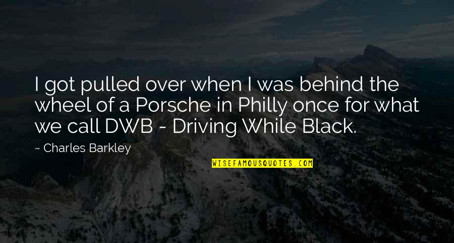 Pulled Over Quotes By Charles Barkley: I got pulled over when I was behind