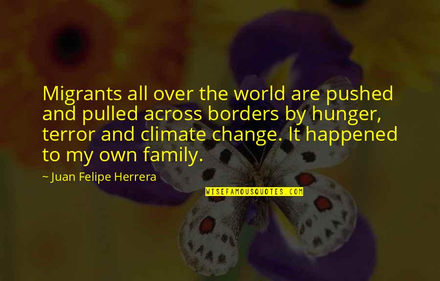 Pulled Over Quotes By Juan Felipe Herrera: Migrants all over the world are pushed and