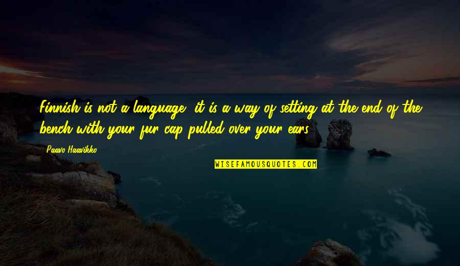 Pulled Over Quotes By Paavo Haavikko: Finnish is not a language, it is a