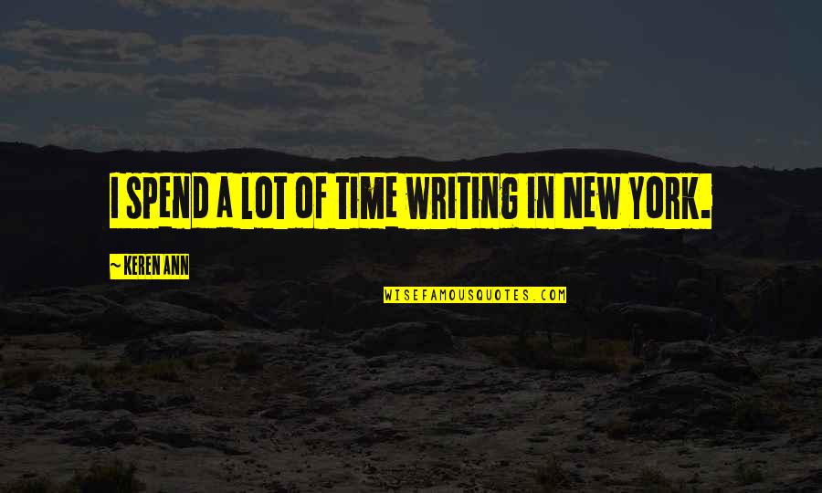 Pulled Under Novel Quotes By Keren Ann: I spend a lot of time writing in