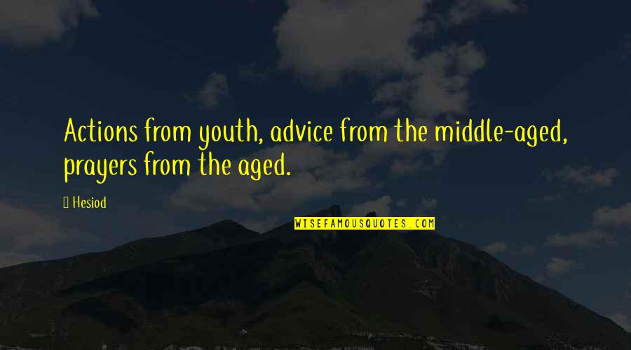 Pulleys For Sale Quotes By Hesiod: Actions from youth, advice from the middle-aged, prayers