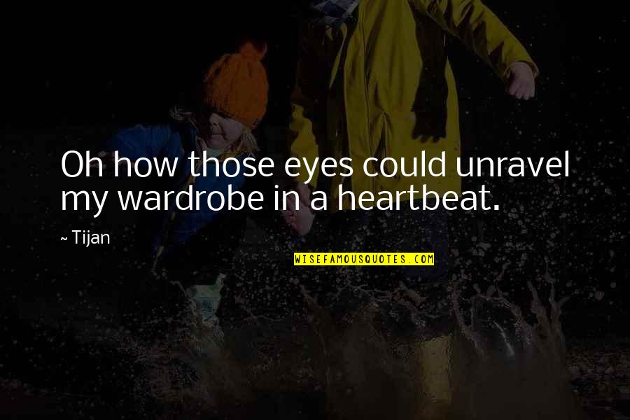 Pulliam Quotes By Tijan: Oh how those eyes could unravel my wardrobe