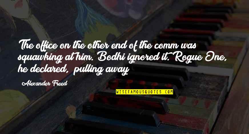 Pulling Away Quotes By Alexander Freed: The office on the other end of the