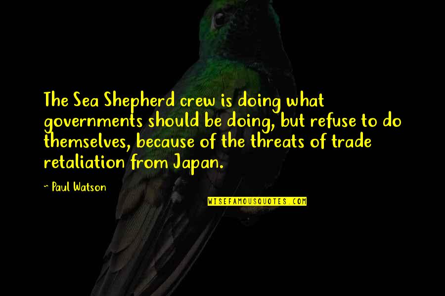 Pulling Away Quotes By Paul Watson: The Sea Shepherd crew is doing what governments