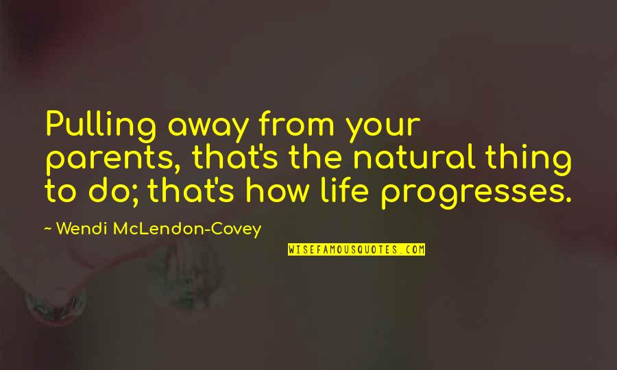 Pulling Life To You Quotes By Wendi McLendon-Covey: Pulling away from your parents, that's the natural