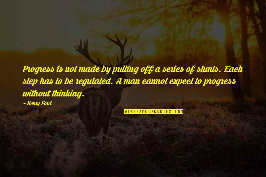 Pulling Thru Quotes By Henry Ford: Progress is not made by pulling off a Pulling Thru Quotes By Henry Ford: Progress is not made by pulling off a