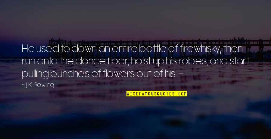 Pulling You Down Quotes By J.K. Rowling: He used to down an entire bottle of