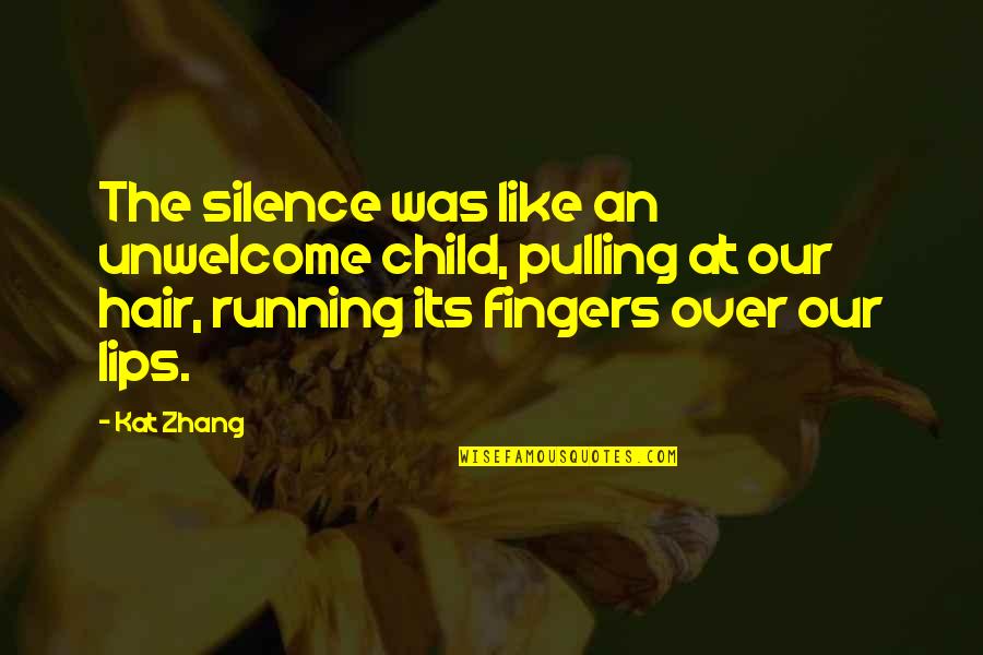 Pulling Your Hair Out Quotes By Kat Zhang: The silence was like an unwelcome child, pulling