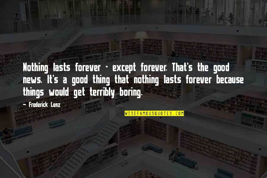 Pullis Last Name Quotes By Frederick Lenz: Nothing lasts forever - except forever. That's the
